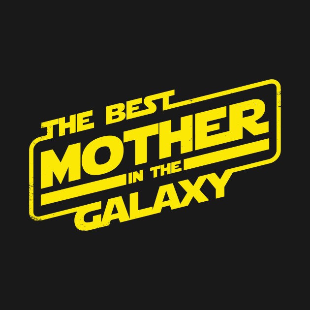 THE BEST MOTHER IN THE GALAXY
