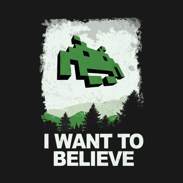 I WANT TO BELIEVE I WANT TO BELIEVE