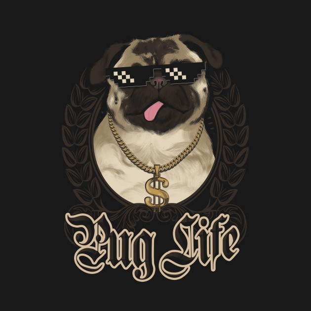 PUG LIFE PUG LIFE