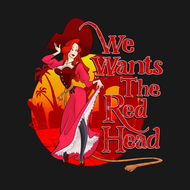 WE WANTS THE RED HEAD