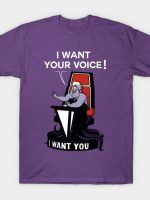 I WANT YOUR VOICE! T-Shirt