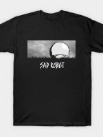SAD ROBOT T-Shirt