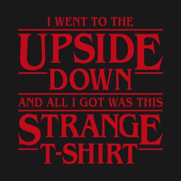 I WENT TO THE UPSIDE DOWN