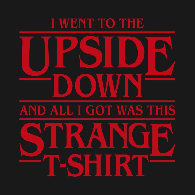 I WENT TO THE UPSIDE DOWN