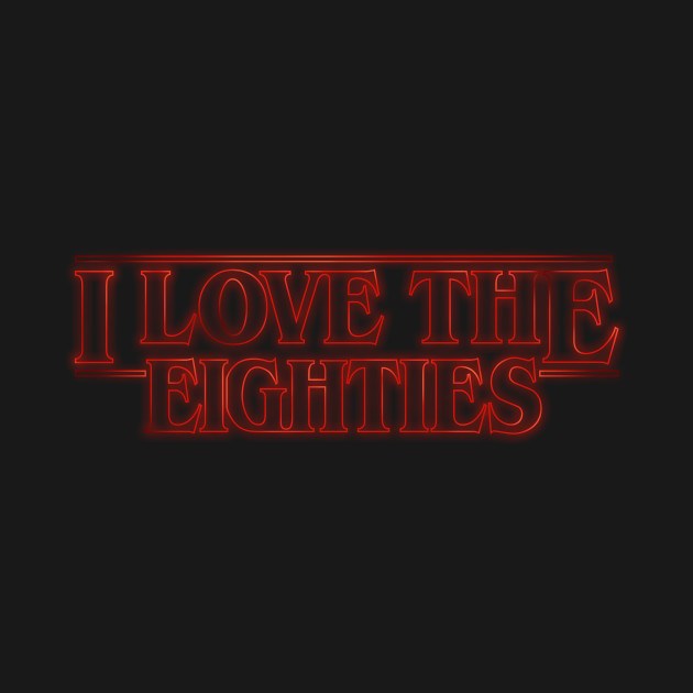 LOVE THE STRANGER EIGHTIES!