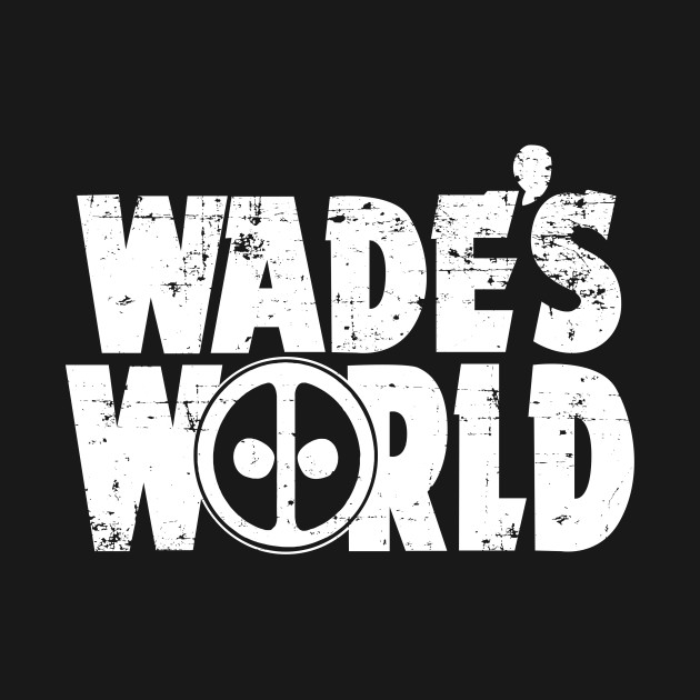 WADE'S WORLD WADE'S WORLD