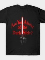 Afraid of the Dark Side T-Shirt