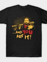 And you are it T-Shirt