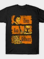THE GOOD, THE BAD AND THE WOOKIEE T-Shirt