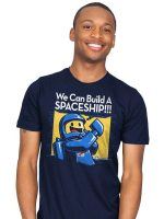 We Can Build A SPACESHIP!!! T-Shirt