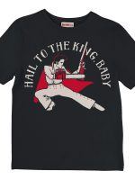 HAIL TO THE KING, BABY T-Shirt