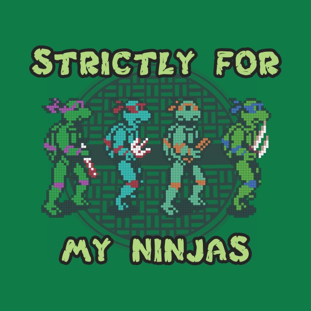 Strictly For My Ninjas