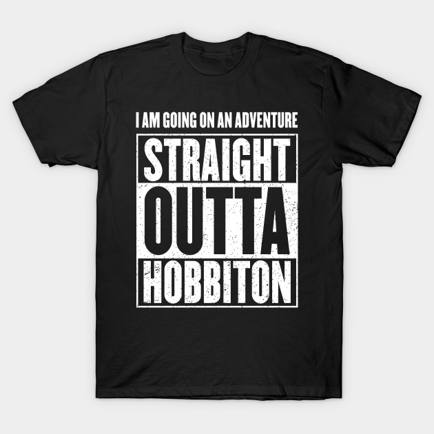 I Am Going On An Adventure - Straight Outta Hobbiton