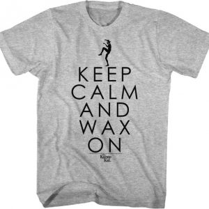 Karate Kid Keep Calm and Wax On