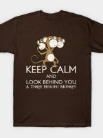 Keep Calm & Look Behind You A Three Headed Monkey T-Shirt