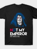 Not my Emperor T-Shirt