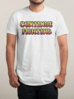 CONTINUE FIGHTING T-Shirt
