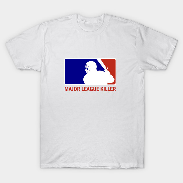 Major League Killer T-Shirt Major League Killer