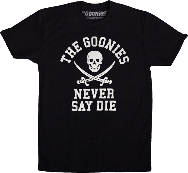 Never Say Die Goonies