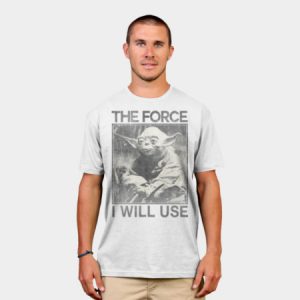 The Force I Will Use T-Shirt