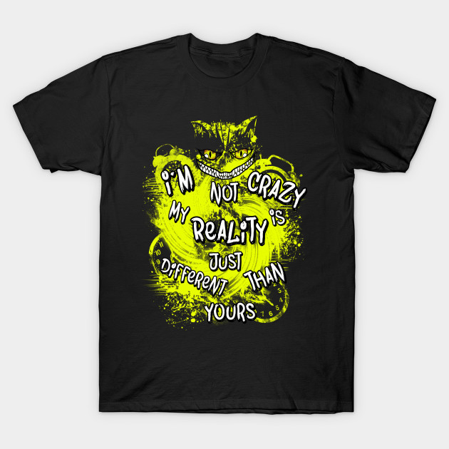 I am not Crazy T-Shirt I am not Crazy