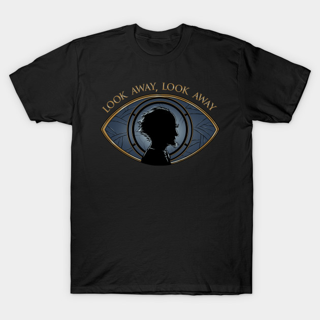 Look Away, Look Away T-Shirt Look Away, Look Away
