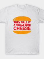 Royale With Cheese T-Shirt