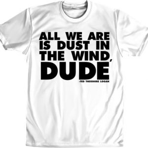 Dust In The Wind Dude Bill and Ted