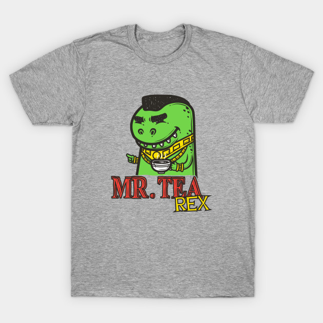 Mr. Tea Rex T-Shirt Mr. Tea Rex