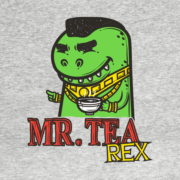 Mr. Tea Rex Design Mr. Tea Rex