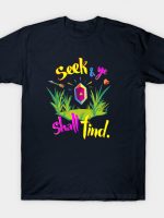 Seek and Ye Shall Find T-Shirt