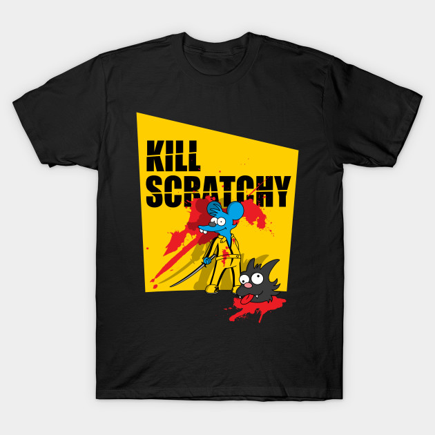 Kill Scratchy T-Shirt Kill Scratchy