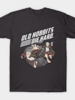Old Hobbits Die Hard T-Shirt