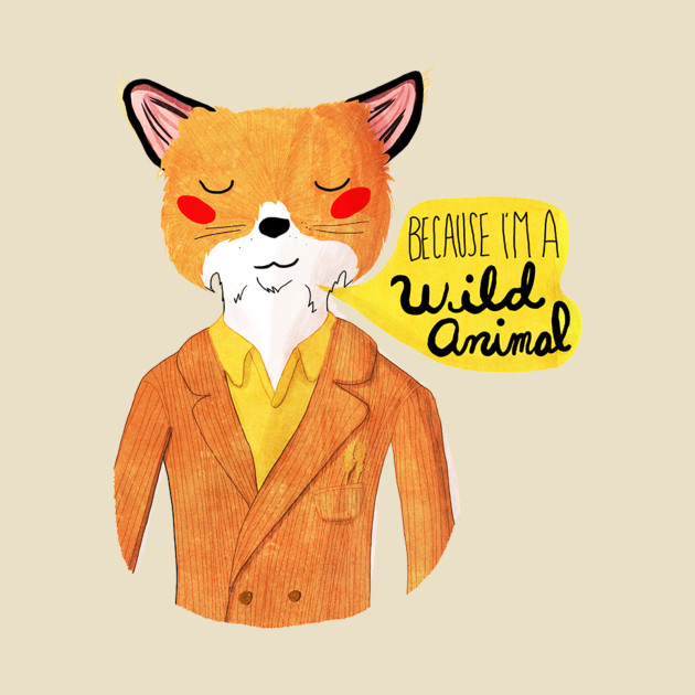 Because I'm A Wild Animal