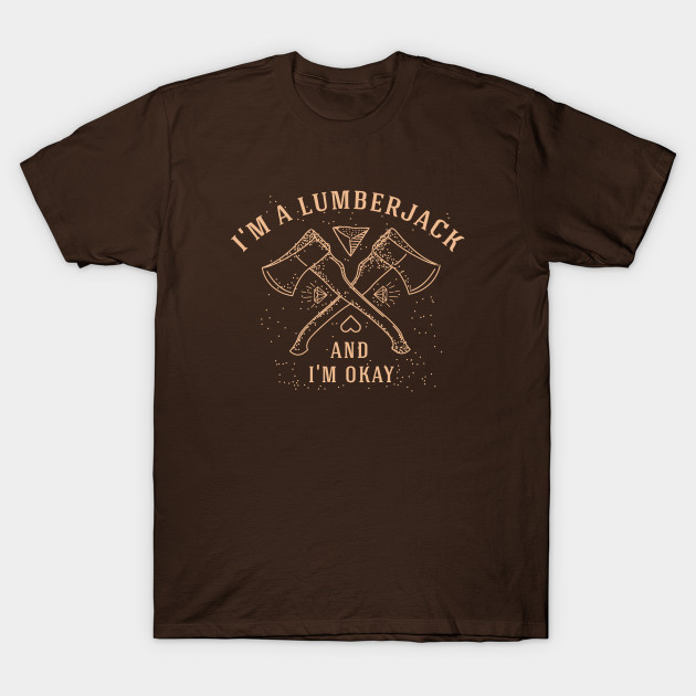 I'm a Lumberjack T-Shirt