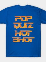Pop Quiz Hot Shot T-Shirt