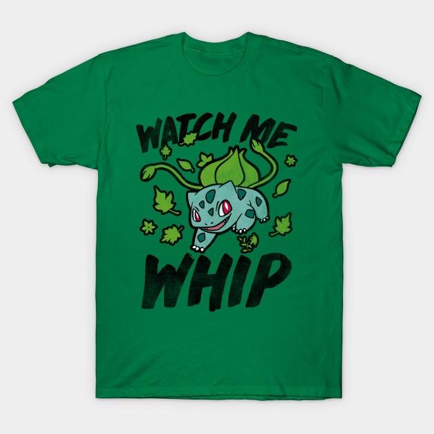 Watch Me Whip T-Shirt Watch Me Whip