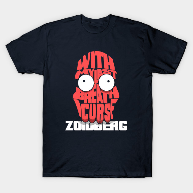 With My Last Breath I Curse Zoidberg! T-Shirt With My Last Breath I Curse Zoidberg!