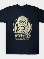 I Don't Have Low Self Esteem T-Shirt