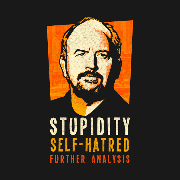 Louis CK Quote T-Shirt by Tom Trager - The Shirt List