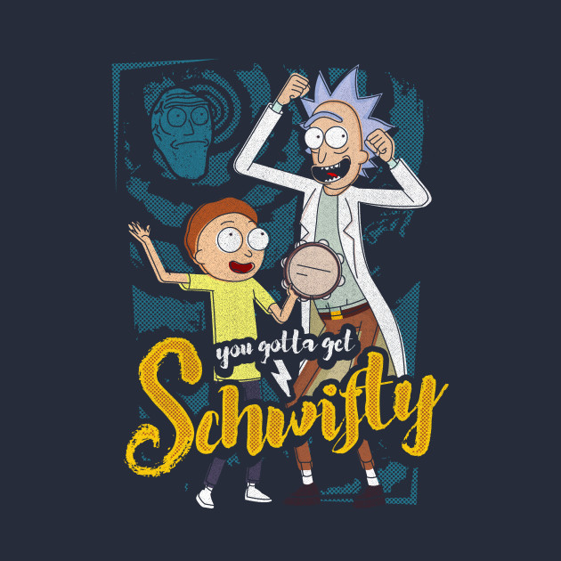You Gotta Get Schwifty