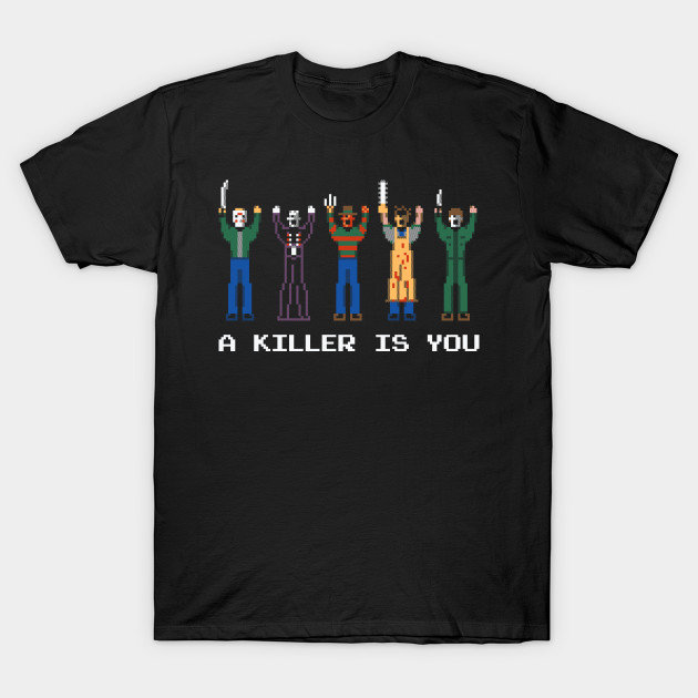 A Killer Is You T-Shirt A Killer Is You
