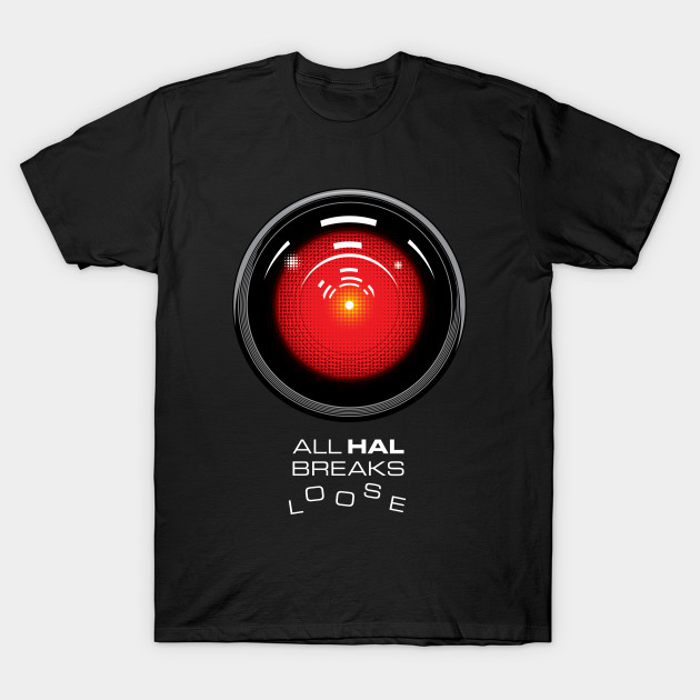 ALL HAL BREAKS LOOSE T-Shirt ALL HAL BREAKS LOOSE