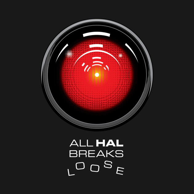 ALL HAL BREAKS LOOSE Design ALL HAL BREAKS LOOSE