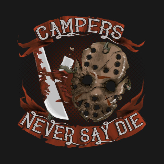 Campers Never Say Die Design Campers Never Say Die
