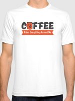Coffee Rules Everything Around Me T-Shirt