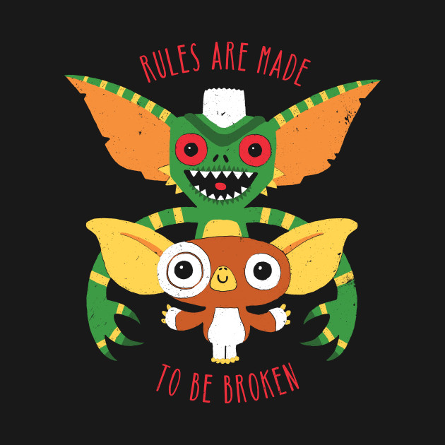 Rules Are Made To Be Broken Rules Are Made To Be Broken