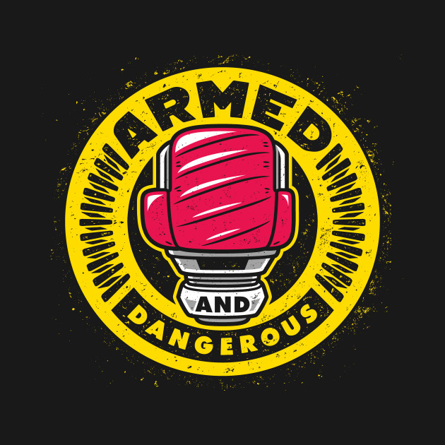 Armed and Dangerous Design Armed and Dangerous