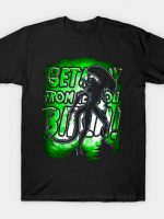 Get Away From Her You Bitch! T-Shirt