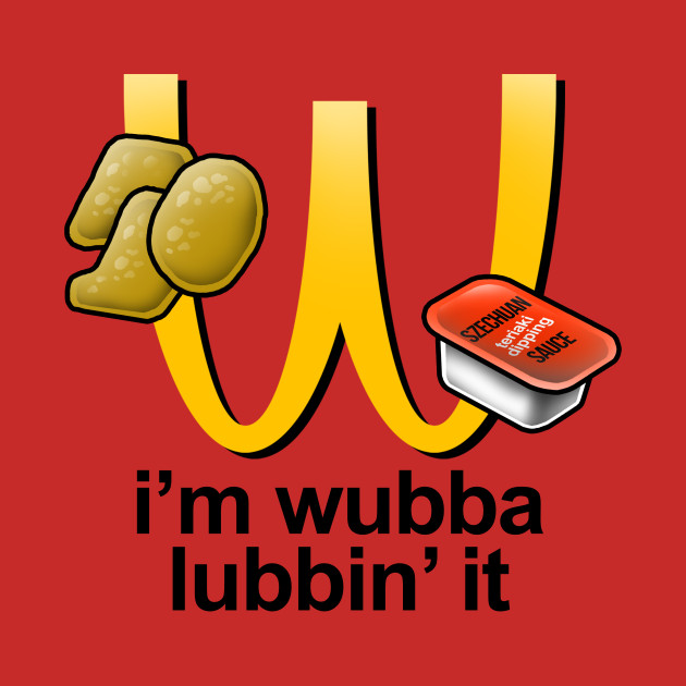 I'm Wubba Lubbin' It